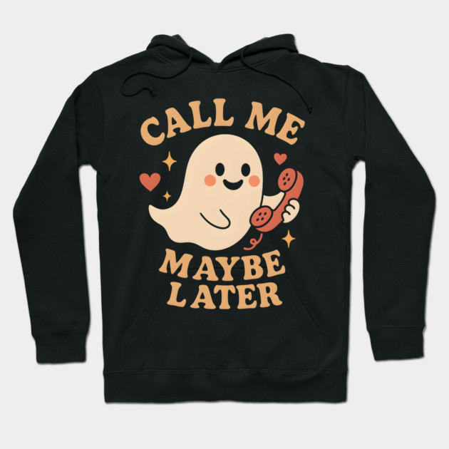 Call Me Maybe Later Cute Ghost Phone Graphic Hoodie by MakerMind8.2