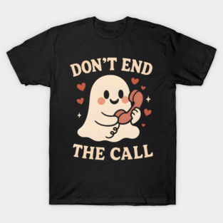 Don’t End The Call Cute Ghost Love Graphic T-Shirt