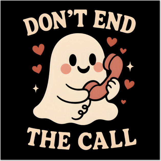 Don’t End The Call Cute Ghost Love Graphic Wall Art by MakerMind8.2
