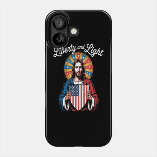 Liberty And Light Shine Through Faith And Freedom Jesus Inspired Phone Case
