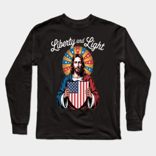 Liberty And Light Shine Through Faith And Freedom Jesus Inspired Long Sleeve T-Shirt