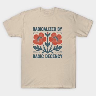 Radicalized-By-Basic-Decency T-Shirt