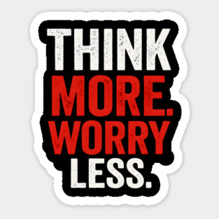 Think More Worry Less Awareness Sticker