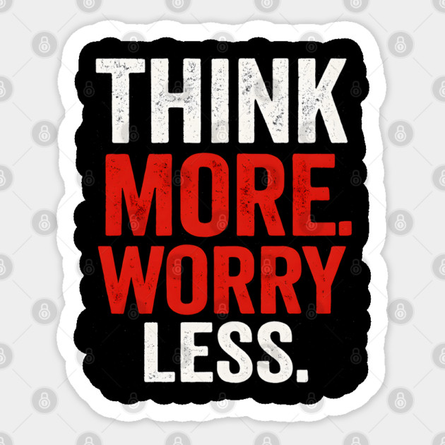 Think More Worry Less Awareness Sticker by Worry Kills