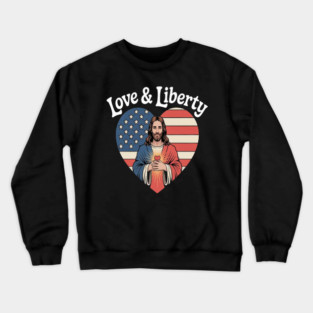 Love Liberty Heart Of Faith And Freedom Jesus Crewneck Sweatshirt
