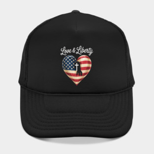 Love Liberty Heart Of Faith Faith And Patriotism Hat