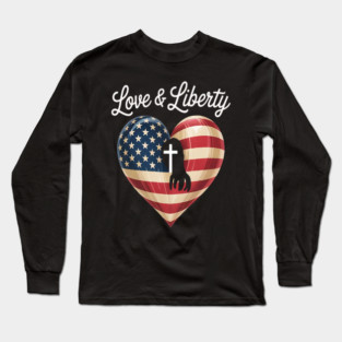 Love Liberty Heart Of Faith Faith And Patriotism Long Sleeve T-Shirt