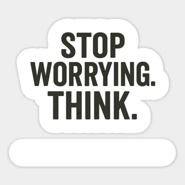 Stop Worying.Think. Anxiety Awareness Magnet by Worry Kills