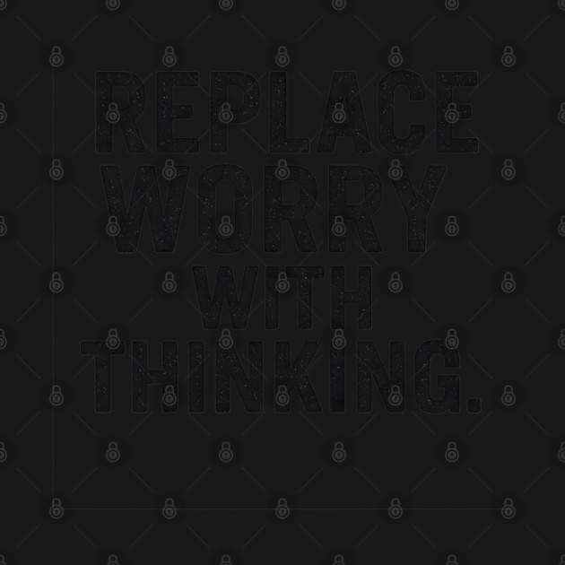 Replace Worry With Thinking Awareness by Worry Kills