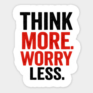 Think More Worry Less Awareness Sticker