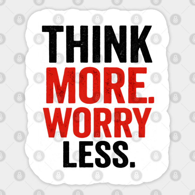 Think More Worry Less Awareness Sticker by Worry Kills