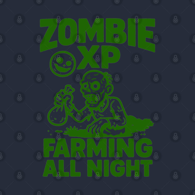 Zombie XP Farming All Night by DIGITAL MERCH CREATIONS