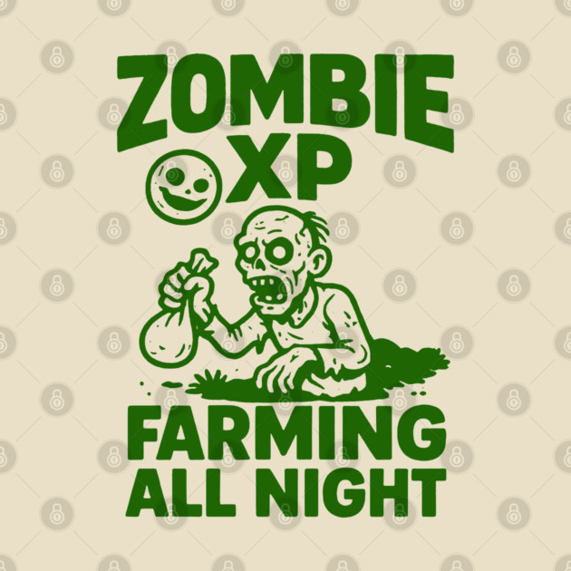 Zombie XP Farming All Night by DIGITAL MERCH CREATIONS