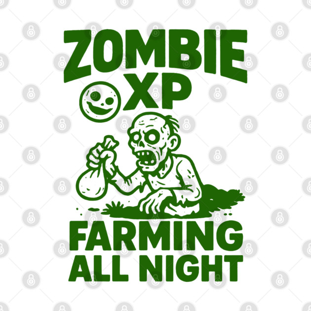 Zombie XP Farming All Night by DIGITAL MERCH CREATIONS