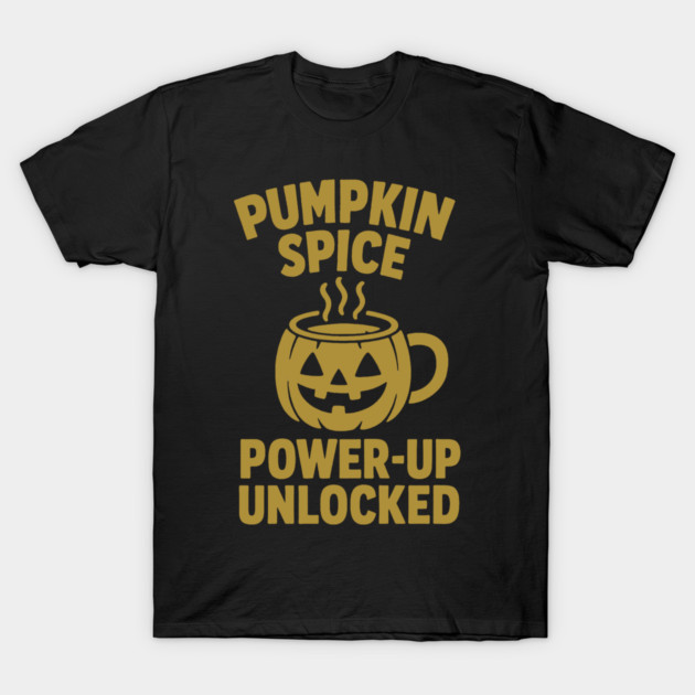 Pumpkin spice power-up unlocked T-Shirt by DIGITAL MERCH CREATIONS