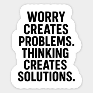 Worry Creates Problems. Thinking Creates Solutions. Magnet