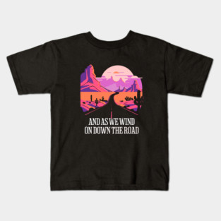 And as we wind on down the road Kids T-Shirt
