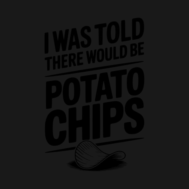 I Was Told There Would Be Potato Chips by Frank Ring