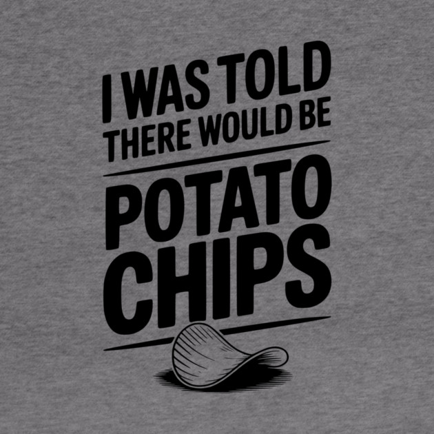 I Was Told There Would Be Potato Chips by Frank Ring