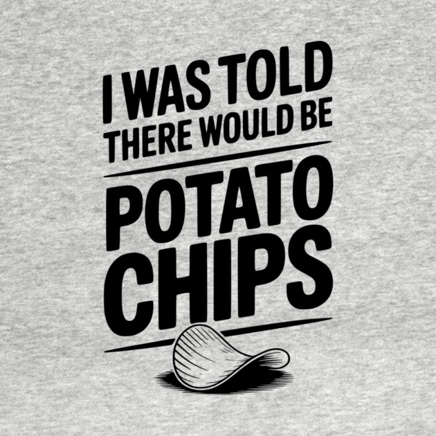 I Was Told There Would Be Potato Chips by Frank Ring