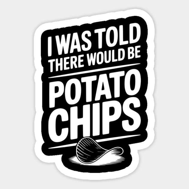 I Was Told There Would Be Potato Chips Magnet by Frank Ring