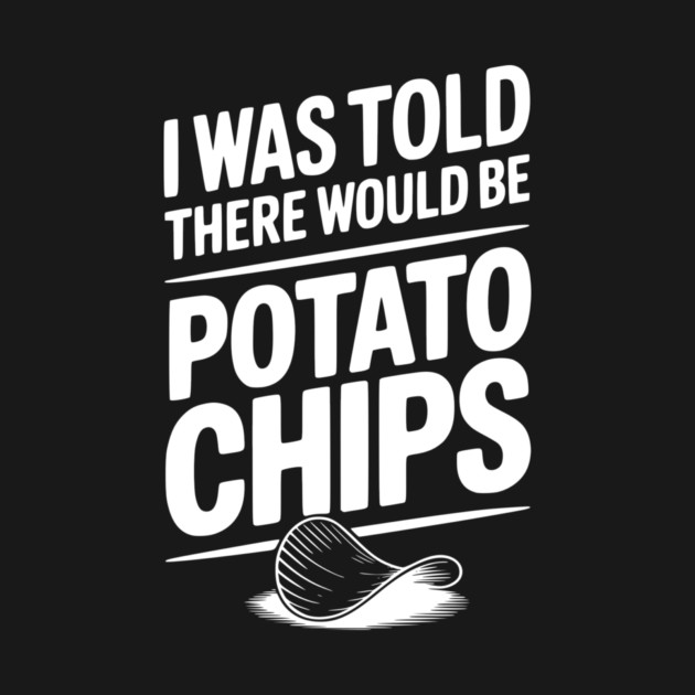 I Was Told There Would Be Potato Chips by Frank Ring