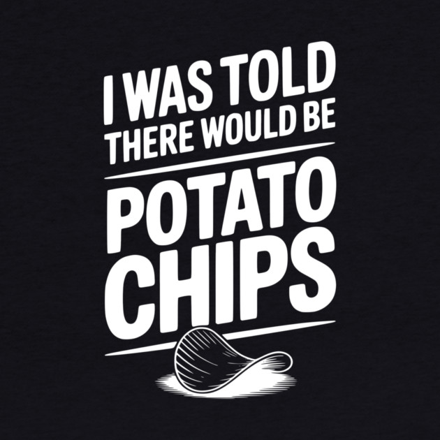 I Was Told There Would Be Potato Chips by Frank Ring