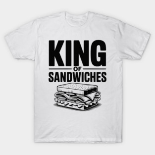 King of Sandwiches T-Shirt