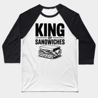 King of Sandwiches Baseball T-Shirt