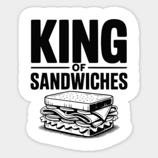 King of Sandwiches Sticker