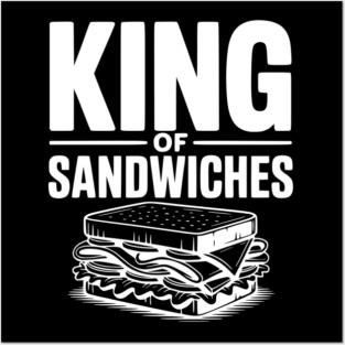King of Sandwiches Posters and Art