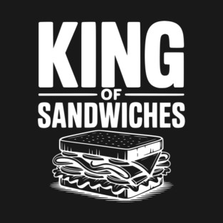 King of Sandwiches T-Shirt