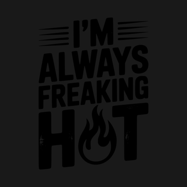 I’m Always Freaking Hot by Frank Ring