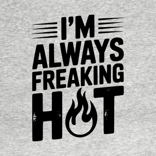 I’m Always Freaking Hot by Frank Ring