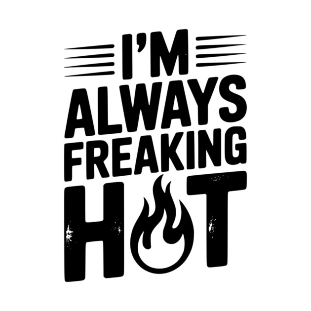 I’m Always Freaking Hot by Frank Ring