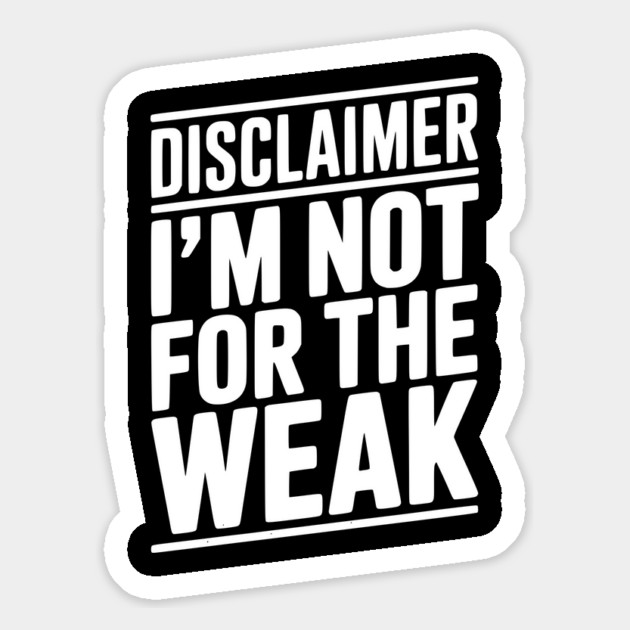 Disclaimer I’m Not For The Weak Magnet by Frank Ring
