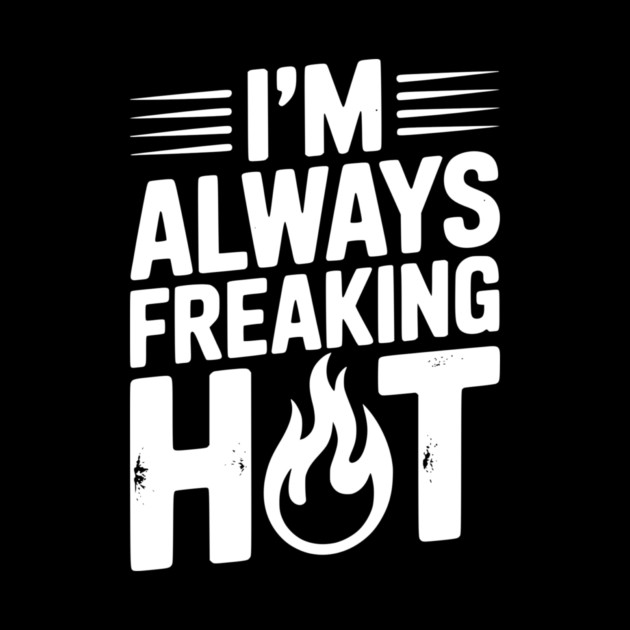 I’m Always Freaking Hot by Frank Ring