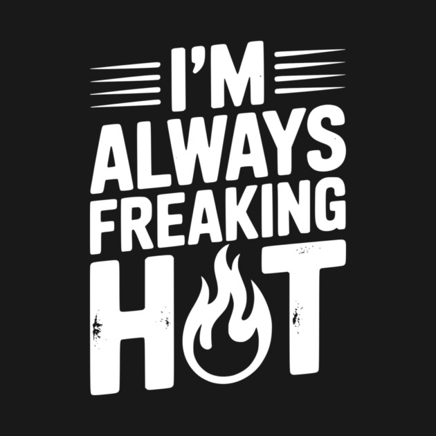 I’m Always Freaking Hot by Frank Ring