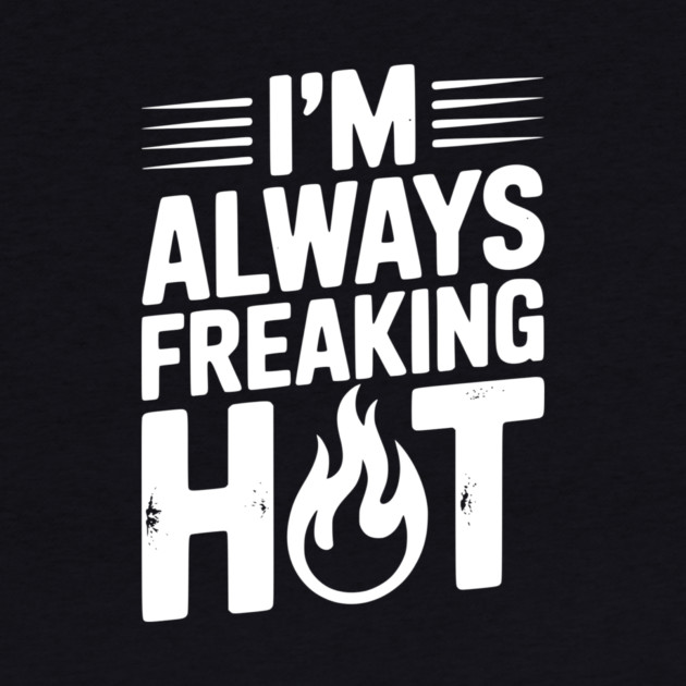 I’m Always Freaking Hot by Frank Ring