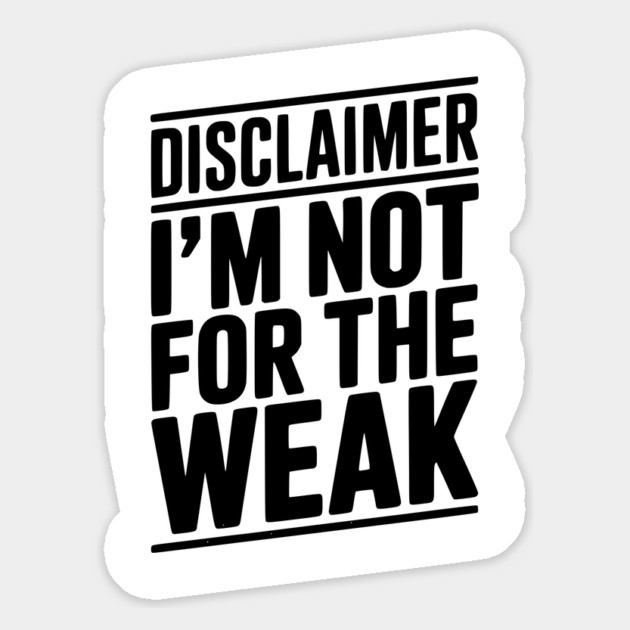 Disclaimer I’m Not For The Weak Magnet by Frank Ring