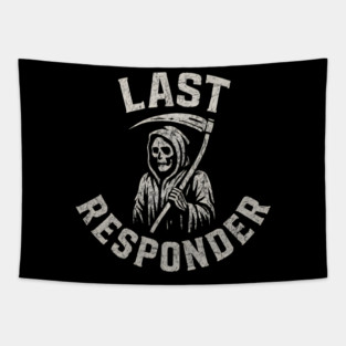 Last Responder Grim Reaper Dark Humor Graphic Gift Tapestry