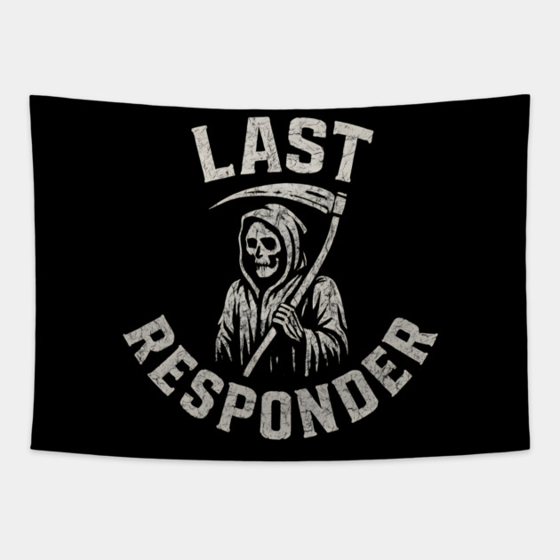 Last Responder Grim Reaper Dark Humor Graphic Gift Tapestry by MakerMind8.2