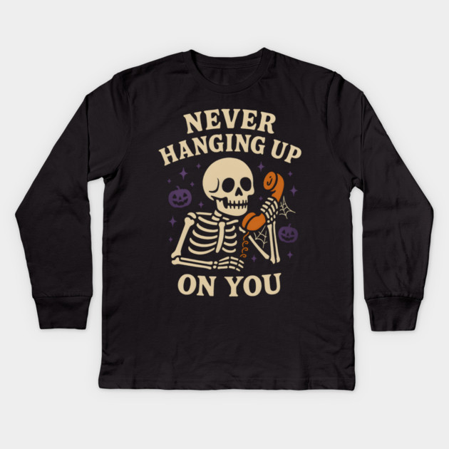 Never Hanging Up On You Skeleton Halloween Graphic Kids Long Sleeve T-Shirt by MakerMind8.2
