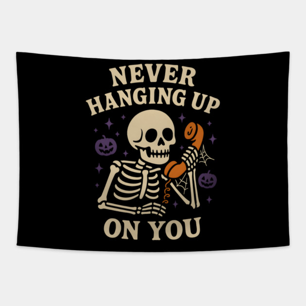 Never Hanging Up On You Skeleton Halloween Graphic Tapestry by MakerMind8.2