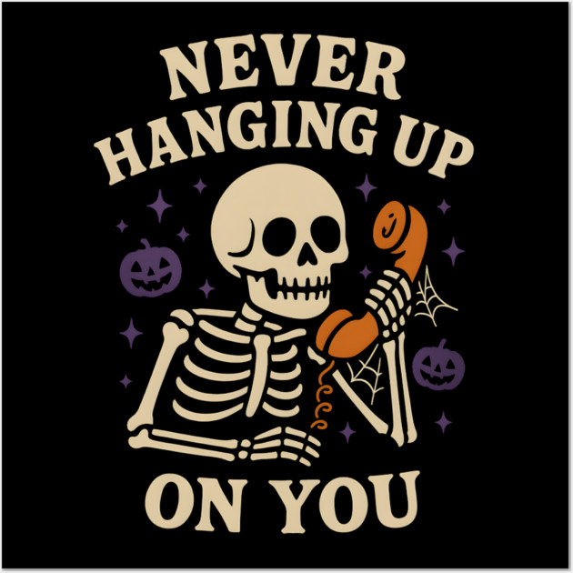 Never Hanging Up On You Skeleton Halloween Graphic Wall Art by MakerMind8.2