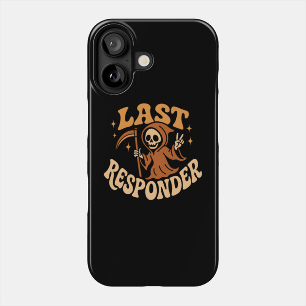 Last Responder Grim Reaper Funny Halloween Graphic Gift Phone Case by MakerMind8.2