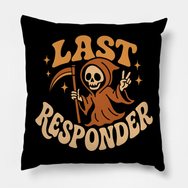 Last Responder Grim Reaper Funny Halloween Graphic Gift Pillow by MakerMind8.2