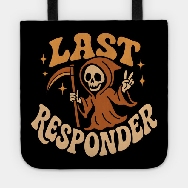 Last Responder Grim Reaper Funny Halloween Graphic Gift Tote by MakerMind8.2