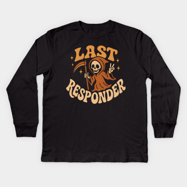 Last Responder Grim Reaper Funny Halloween Graphic Gift Kids Long Sleeve T-Shirt by MakerMind8.2