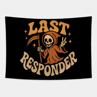 Last Responder Grim Reaper Funny Halloween Graphic Gift Tapestry